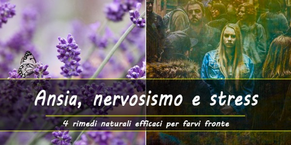 4 Rimedi naturali efficaci contro l’ansia e lo stress