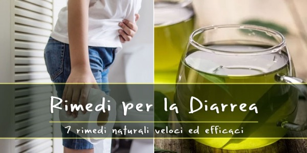 Diarrea: 7 Rimedi naturali veloci ed efficaci